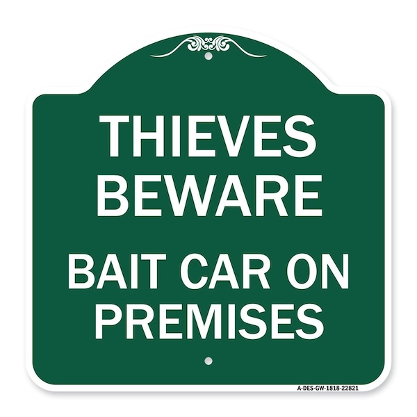 Thieves Beware Bait Car on Premises, Green & White Aluminum Architectural Sign, 18" H, GW-1818-22821